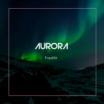 Aurora by FresHit