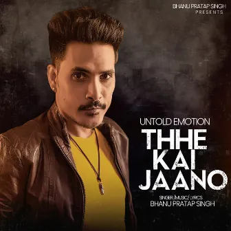 Thhe Kai Jaano by Bhanu Pratap Singh