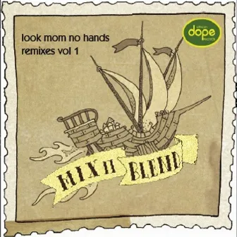 Look Mom No Hands Remixes Volume 1 by Mix N Blend