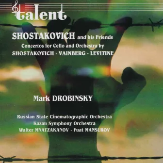 Shostakovich / Vainberg / Levitine: Shostakovich and His Friends by Mark Drobinsky