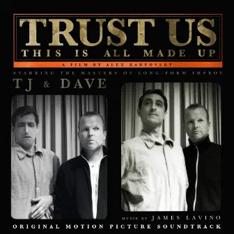 Trust Us, This Is All Made Up (Original Motion Picture Soundtrack) by James Lavino