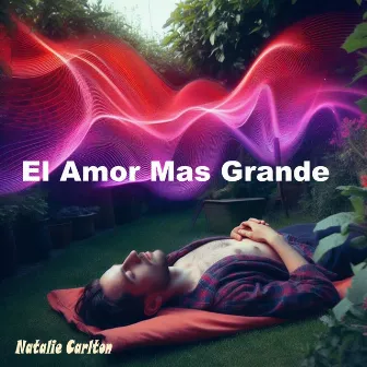 El Amor Mas Grande by Natalie Carlton