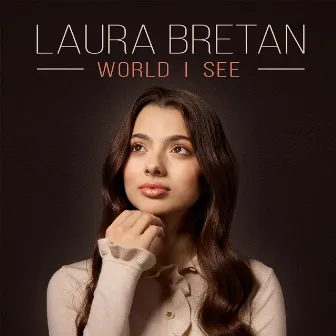 World I See by Laura Bretan