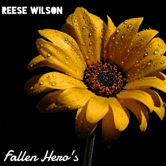 Fallen Hero's by Reese Wilson