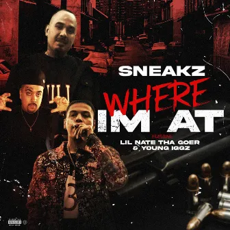 Where Im at by Sneakz