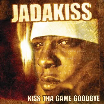 Kiss Tha Game Goodbye by Jadakiss