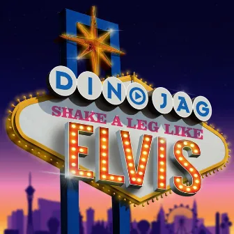 Shake a Leg Like Elvis by Dino Jag