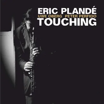 Touching (feat. Uwe Oberg & Peter Perfido) by Eric Plandé