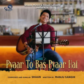 Pyaar To Bas Pyaar Hai by Shaan