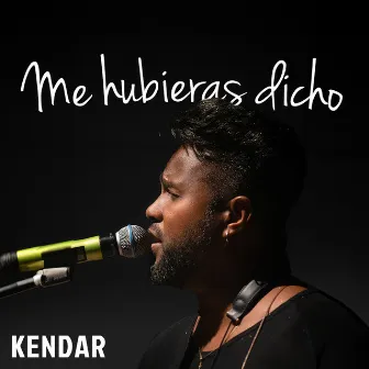 Me Hubieras Dicho by Kendar