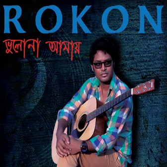 Bhulona Amay by Rokon