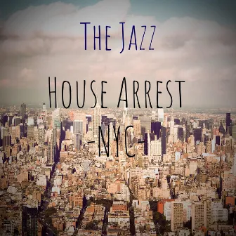 The Jazz by House Arrest NYC