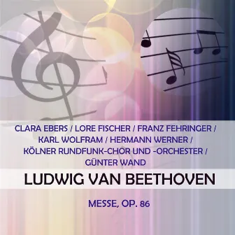 Clara Ebers / Lore Fischer / Franz Fehringer / Karl Wolfram / Hermann Werner / Kölner Rundfunk-Chor und -Orchester / Günter Wand play: Ludwig van Beethoven: Messe, Op. 86 by Hermann Werner