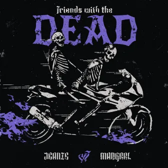 Friends With The Dead by MADGRRL