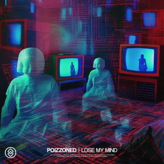 Lose My Mind by POIZZONED