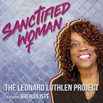 Sanctified Woman by The Leonard Lothlen Project