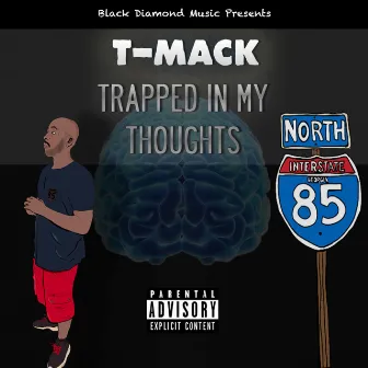 Trapped in My Thoughts by T-Mack