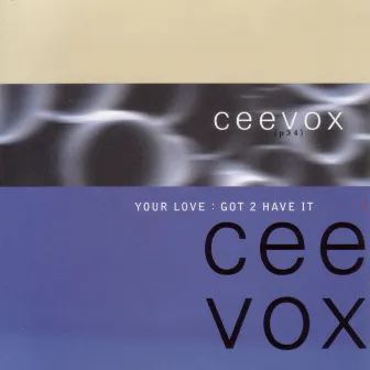 Your Love (Got 2 Have It) by Ceevox