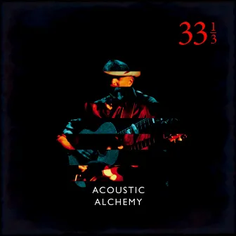 Thirty Three and a Third by Acoustic Alchemy