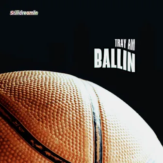 Ballin by Tray A.M.