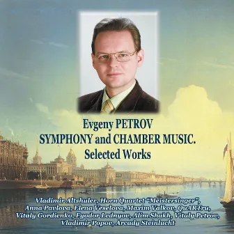 Evgeny Petrov: Symphony and Chamber music. Selected Works by 