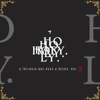 HOLY: A Trilogia das Ruas & Becos, VOL3 by RB Broken