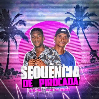 Sequência de Pirocada by 2D DO PINA