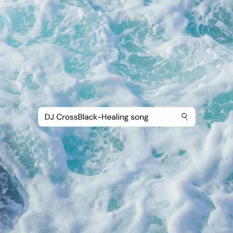 Healing Song by DJ CrossBlack