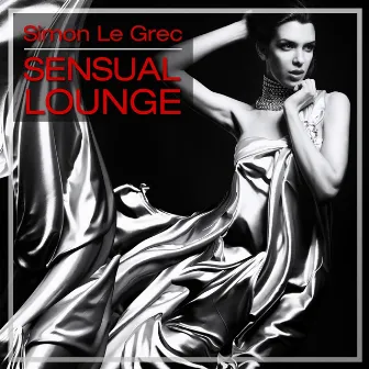 Sensual Lounge (A Fabulous Lounge, Chill Out and Downbeat Selection) by Simon Le Grec