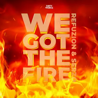 We Got The Fire by Serzo