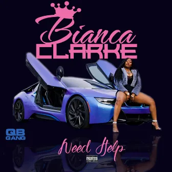 NEED HELP by Bianca Clarke