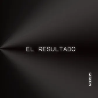 El Resultado by Gedeon