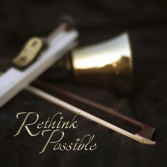 Rethink Possible by Forté Handbell Quartet