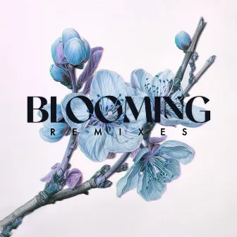 Blooming Remixes by 