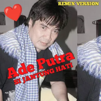 Sijantung Hati (Remix Version) by Ade Putra