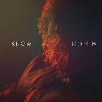 I Know by Dom .B