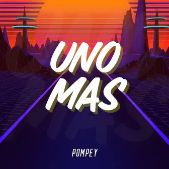 Uno Mas by Pompey