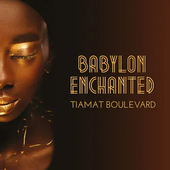 Babylon Enchanted by Tiamat Boulevard