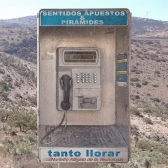 Tanto Llorar (Norteño Afligido de la Tecnología) by Sentidos Apuestos