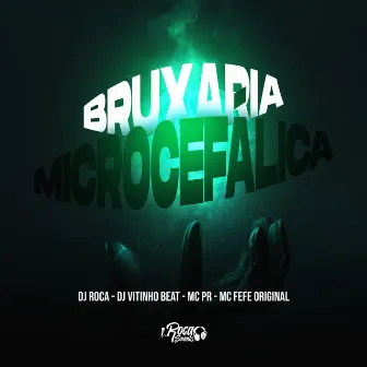 Bruxaria Microcefálica by MC Fefe Original