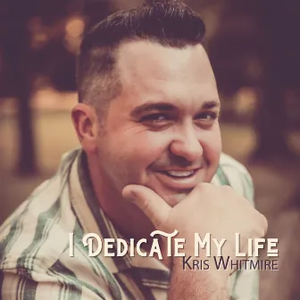 I Dedicate My Life by Growing Up Christian