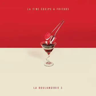 La Boulangerie, Vol. 3 (La Fine Équipe & Friends) by La Fine Equipe