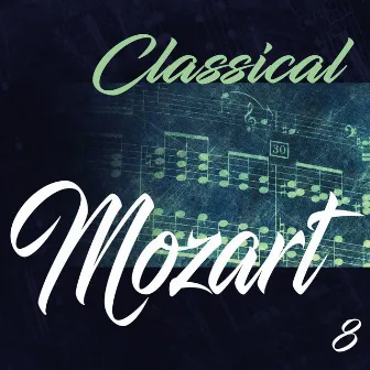 Classical Mozart, Vol. 8 by Michael Gantvarg