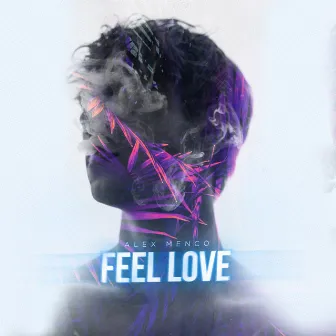 Feel Love by Alex Menco