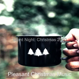 Silent Night: Christmas 2020 by Pleasant Christmas Music