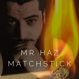 Matchstick by Mr Haz