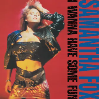 I Wanna Have Some Fun (Deluxe Edition) by Samantha Fox