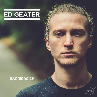 Barriers EP by Ed Geater