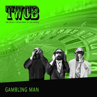 Gambling Man by The Worst Cover Band Of The World