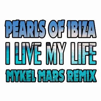 I Live My Life by Pearls Of Ibiza